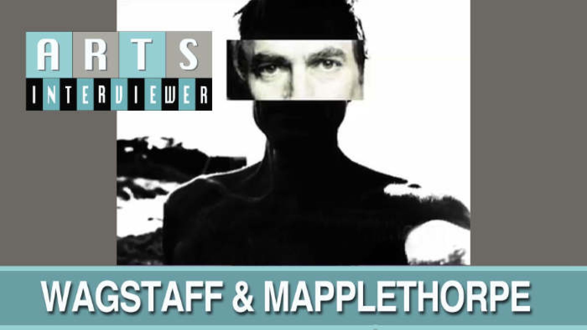 Poster frame for video "WAGSTAFF & MAPPLETHORPE"